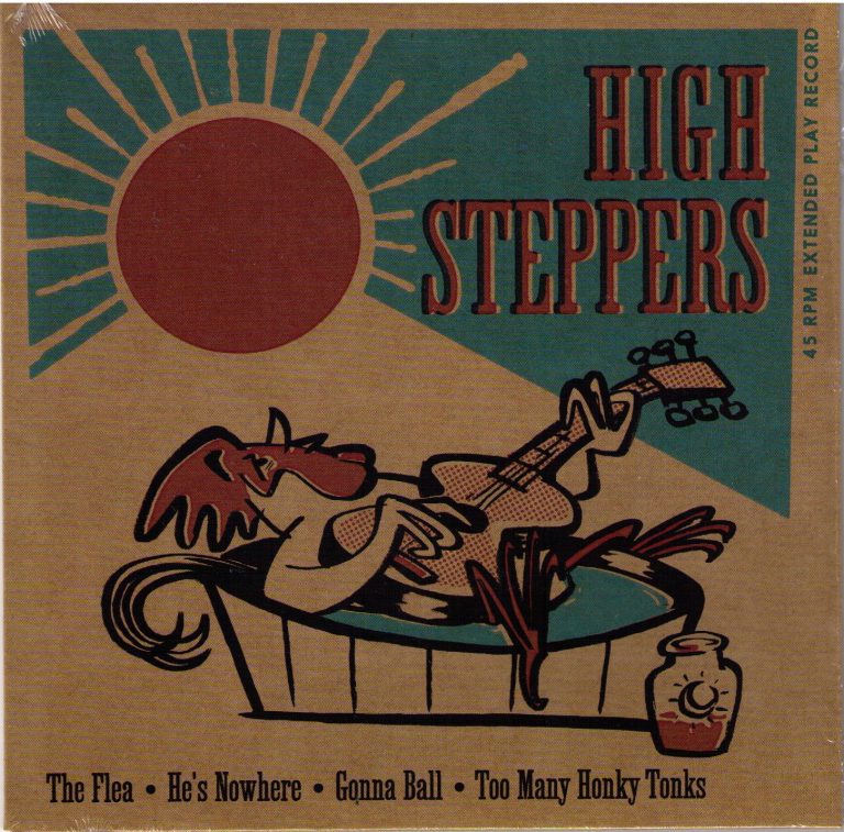 High Steppers EP The Flea; He’s Nowhere; Gonna Ball; Too Many Honky Tonks Single