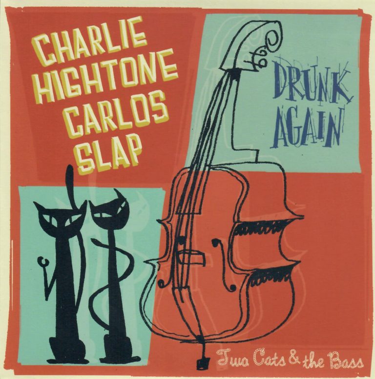 Charlie Hightone; Carlos Slap; Drunk Again; Two Cats And The Bass; Single