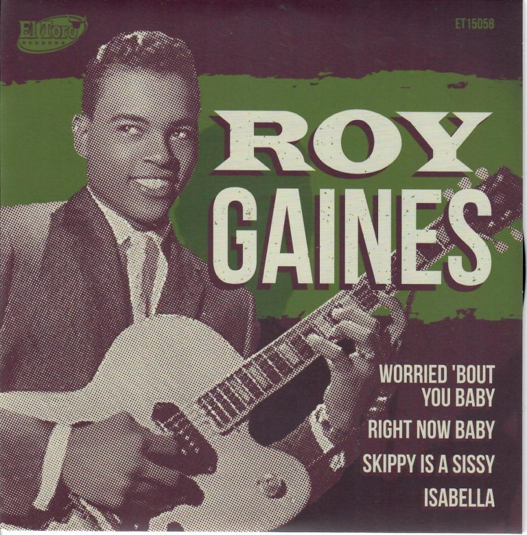 Roy Gaines; Worried About You Baby; Right Now Baby; Skippy Is A Sissy; Isabella; Single
