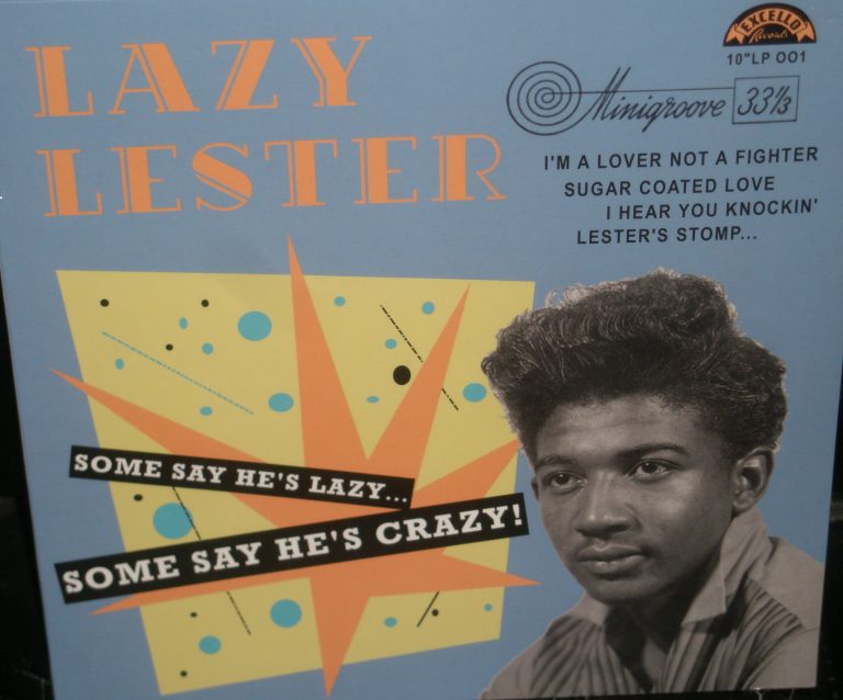 Lazy Lester; Some Say He’s Lazy, Some Say He’s Crazy; I’m A Lover Not A Fighter; Sugar Coated Love; I Hear You Knockin’ Lester’s Stomp; Ten Inch