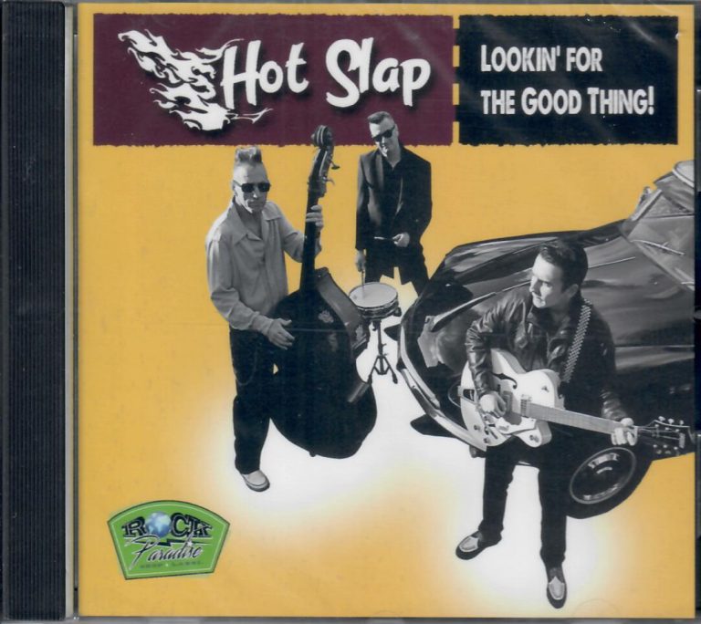 Hot Slap; Lookin’ For The Good Thing; CD