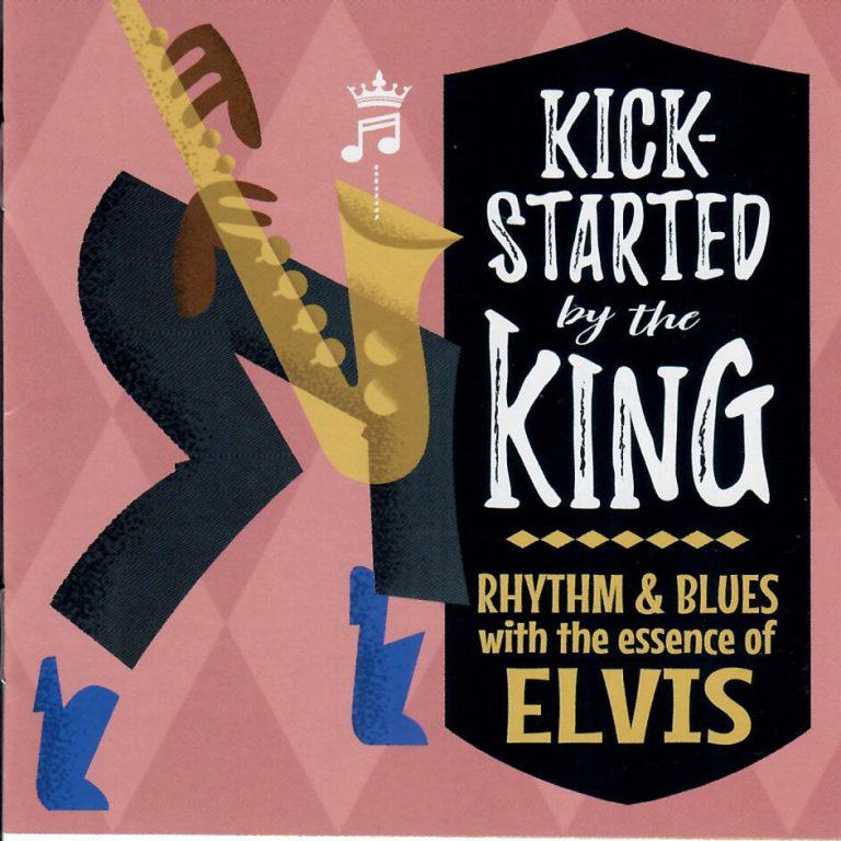 Kick Started By The King; Rhythm & Blues With The Essence Of Elvis; CD