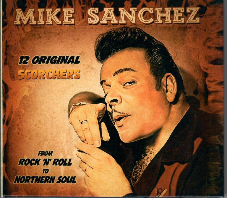 Mike Sanchez; 12 Original Scorchers; From Rock’n’Roll To Northern Soul; CD
