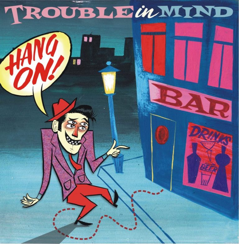Trouble in mind  – Hang on